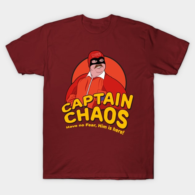 Have no Fear Him Is Here - Captain Chaos T-Shirt by Meta Cortex